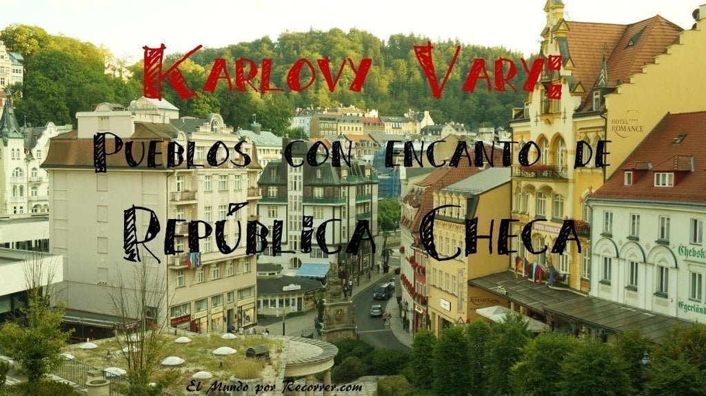 Karlovy Vary Republica Checa Carlsbad pueblos con encanto